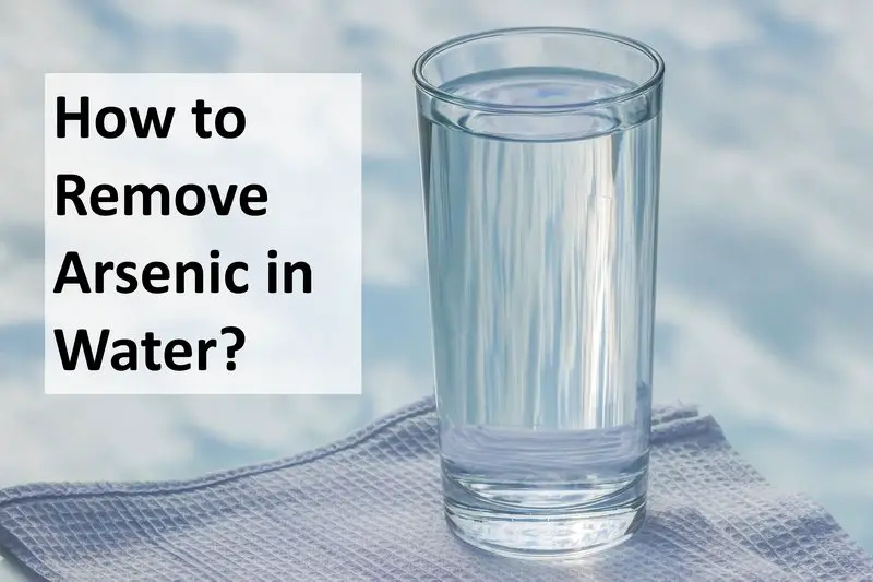 How to Remove Arsenic in Water